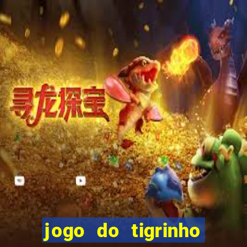 jogo do tigrinho aposta minima